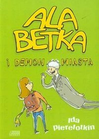 Ala-Betka-i-demon-miasta_Ida-Pierelotkin,images_product,5,978-83-62955-84-8