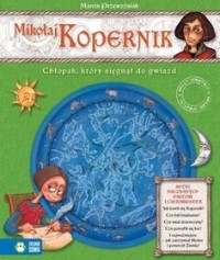 Mikolaj-Kopernik-Chlopak-ktory-siegnal-do-gwiazd_Marcin-Przewozniak,images_product,3,978-83-7983-045-9