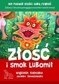 Zlosc-i-smok-Lubomil_Wojciech-Kolyszko-Jovanka-Tomaszewska,images_product,9,978-83-60577-99-8
