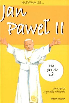 Nazywam się… Jan Paweł II <p class='autor'>Jan W. Góra</p>