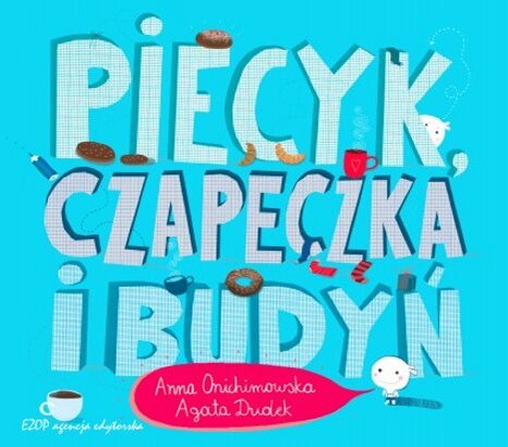 Piecyk, czapeczka i budyń <p class='autor'>Agata Dudek, Anna Onichimowska</p>